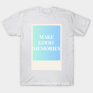 Make good memories blur T-Shirt